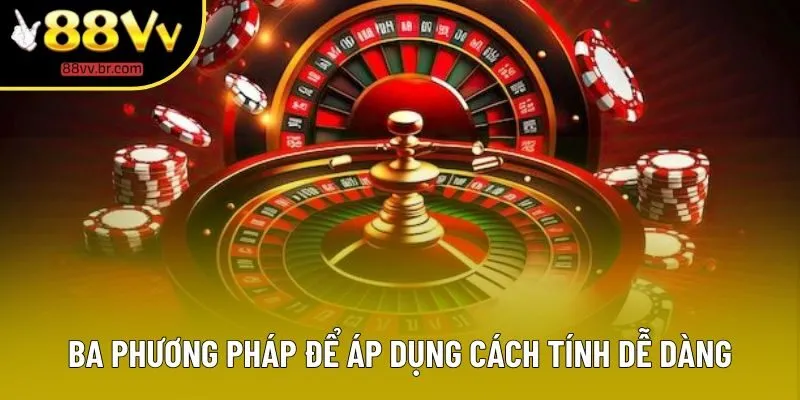 Ba phương pháp để áp dụng cách tính dễ dàng