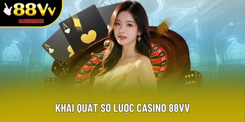 Khái quát sơ lược CASINO 88VV