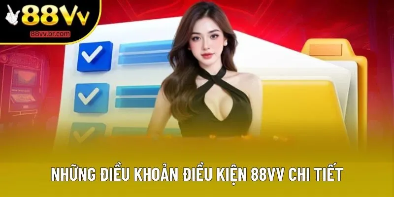 Những điều khoản điều kiện 88VV chi tiết Những điều khoản điều kiện 88VV chi tiết