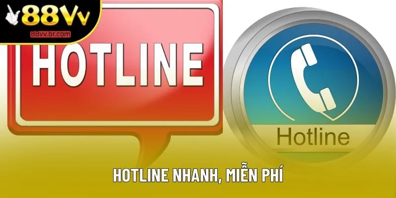 Hotline nhanh, miễn phí