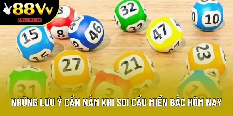 Những lưu ý cần nắm khi soi cầu miền Bắc hôm nay Những lưu ý cần nắm khi soi cầu miền Bắc hôm nay