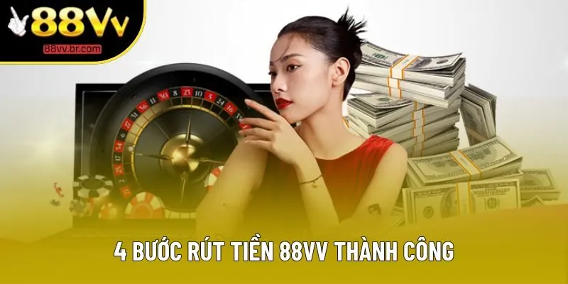 4 bước rút tiền 88VV thành công 4 bước rút tiền 88VV thành công