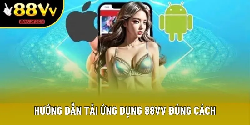 Hướng dẫn tải ứng dụng 88VV đúng cách